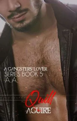 Cover of A Gangster's Lover Series Book 5: Quill Aguíre(Completed)