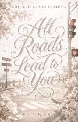 Cover of All Roads Lead to You (Colegio Trans Series #5)