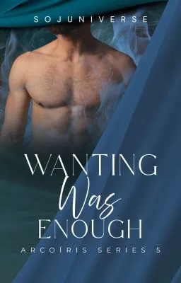Cover of Arcoíris Series 5: Wanting Was Enough • BxB
