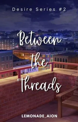 Cover of Between the Threads (Desire Series #2) (Completed)