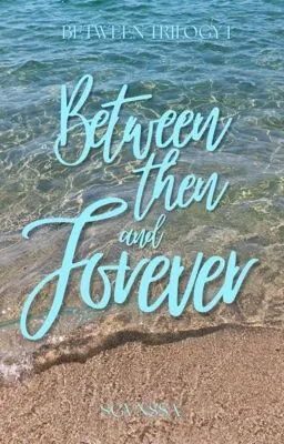 Cover of Between Then and Forever(Between Trilogy #1)