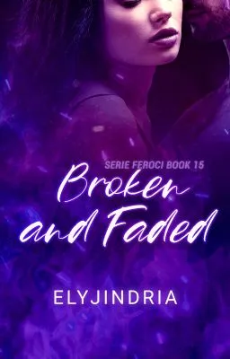 Cover of Broken and Faded (SERIE FEROCI 15)