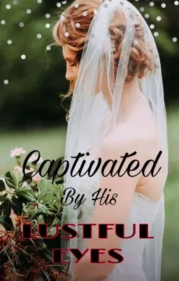 Cover of CAPTIVATED BY HIS LUSTFULL EYES