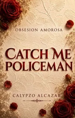 Cover of CATCH ME POLICEMAN (Obsesion Amorosa #7)