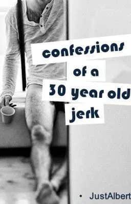 Cover of Confessions Of A 30 Year Old Jerk