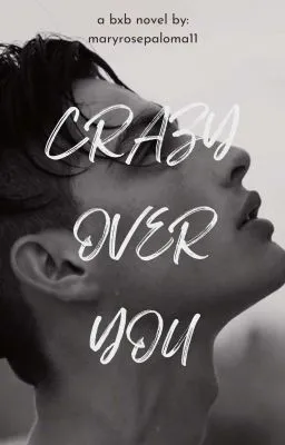 Cover of Crazy Over You (BXB) ✔