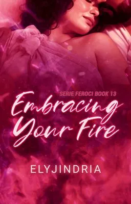 Cover of Embracing Your Fire (SERIE FEROCI 13)