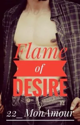 Cover of Flame of desire(The beauty & the possessive series 5) REUPLOAD (ON-HOLD)