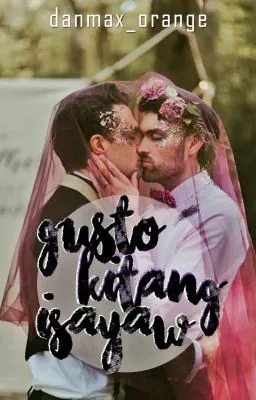 Cover of Gusto Kitang Isayaw [BxB, SPG, Reposted]