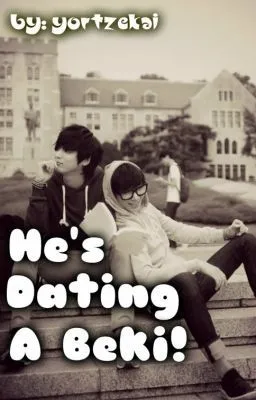 Cover of He's Dating A Beki! (BoyXboy) #COMPLETED!