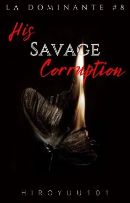 Cover of His Savage Corruption (La Dominante #8)