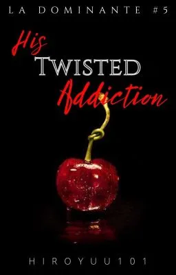 Cover of His Twisted Addiction (La Dominante #5)