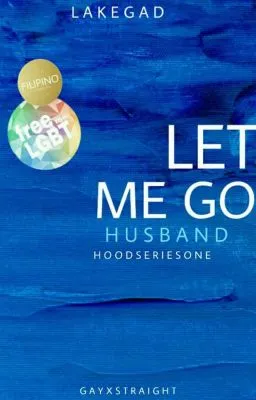 Cover of HOOD Series 1: Let Me Go, Husband (GayxStraight) [✔] 