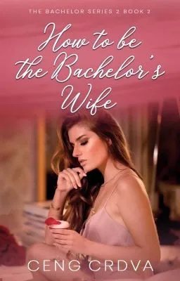 Cover of Irresistible Bachelor Series 4: How To Be The Bachelor's Wife