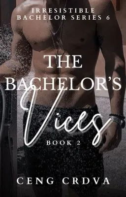 Cover of Irresistible Bachelor Series 6: The Bachelor's Vices [book 2]