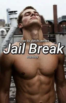 Cover of Jail Break (COMPLETE)  boyxboy- daichi_writes