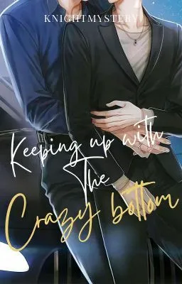 Cover of Keeping Up With A Crazy Bottom(COMPLETED)