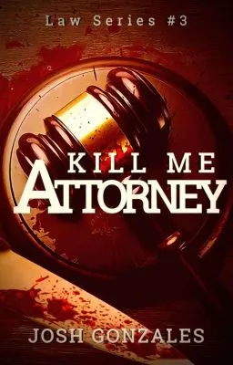 Cover of "Kill Me, Attorney." (Law Series #3)