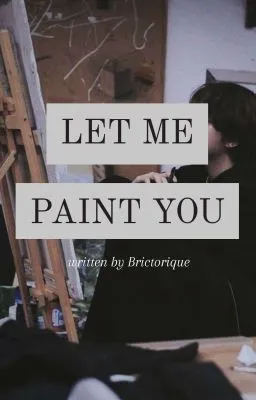 Cover of LET ME PAINT YOU (BLβ’ONE-SHOT)