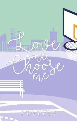 Cover of Love Me, Choose Me (BxB, ONGOING)