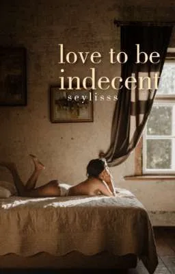 Cover of Love to be Indecent | R18+