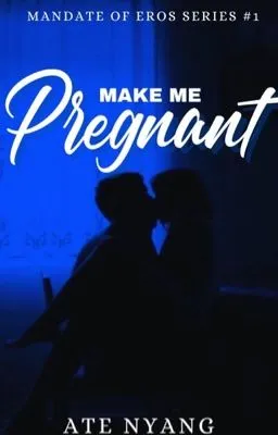Cover of MAKE ME PREGNANT (COMPLETED)