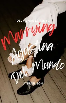 Cover of Marrying Agustina Del Mundo (Unedited)
