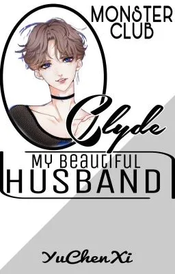 Cover of ✅MC1 CLYDE: My Beautiful Husband (BOYS LOVE)