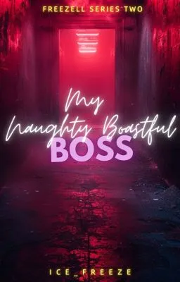 Cover of My Naughty Boastful Boss (Freezell #2) [PUBLISHED UNDER PSICOM]