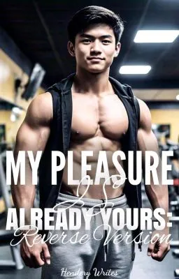 Cover of MY PLEASURE IS ALREADY YOURS: Reverse Version