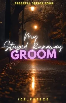 Cover of My Stupid Runaway Groom (Freezell #4) [Completed]