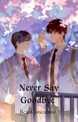 Cover of β NEVER SAY GOODBYE (Mpreg) (COMPLETED)
