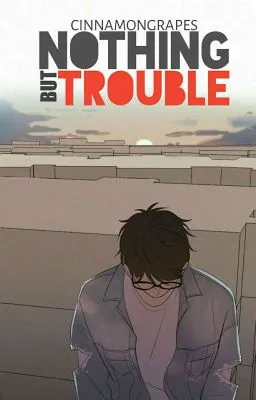 Cover of Nothing But Trouble(BxB)COMPLETED✔