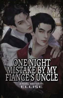 Cover of One Night Mistake By My Fiance's Uncle