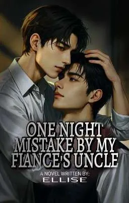 Cover of One Night Mistake By My Fiance's Uncle