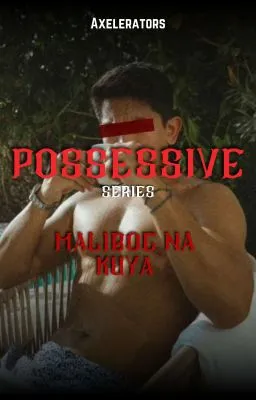 Cover of Possessive: Malibog na Kuya | BxB
