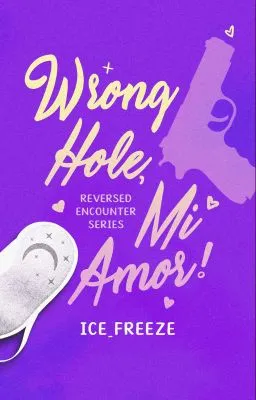 Cover of Reversed Encounter Series: Wrong Hole, Mi Amor!