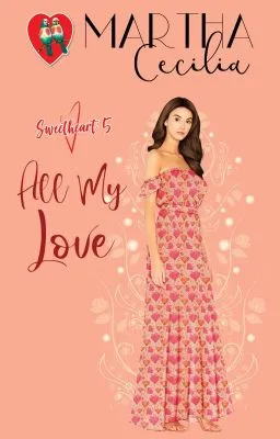 Cover of Sweetheart 5 - All My Love (COMPLETED)