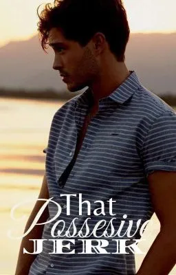 Cover of That Possesive Jerk (BoyxBoy)