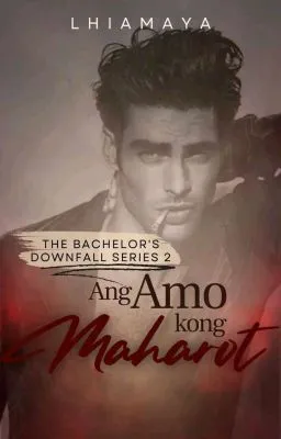 Cover of [The Bachelors Downfall Series #2] Ang Amo kong Maharot 