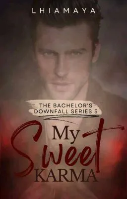 Cover of [The Bachelors Downfall Series #5] My Sweet Karma