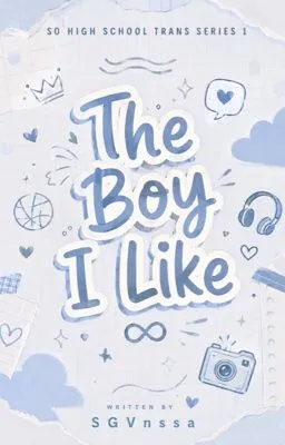 Cover of The Boy I Like (So High School Trans Series #1)