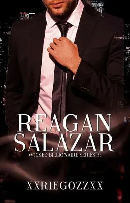 Cover of Wicked Billionaire Series 3: Reagan Salazar (SOON TO BE PUBLISHED)