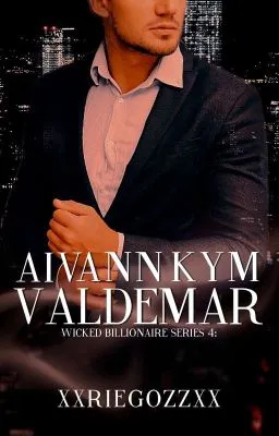 Cover of Wicked Billionaire Series 4: Aivann Kym Valdemar (SOON TO BE PUBLISHED)